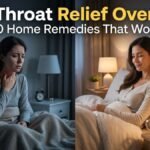 How to Get Rid of a Sore Throat at Home Overnight — 10 Proven Remedies That Actually Work
